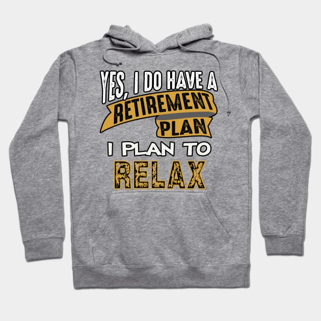 My Retirement Plan Is To Relax Hoodie by CafePretzel